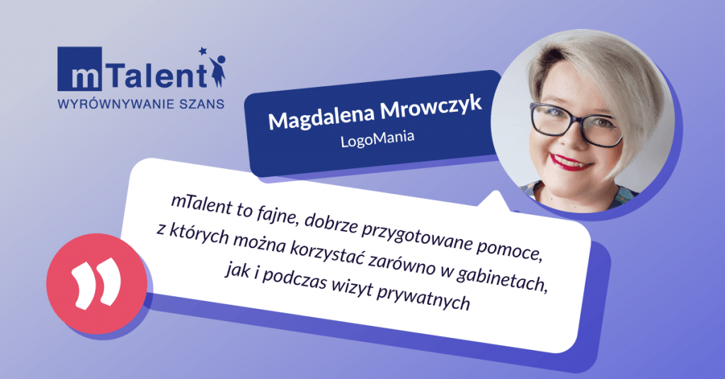 „mTalent to fajne, dobrze przygotowane pomoce, z których można korzystać zarówno w gabinetach, jak i podczas wizyt prywatnych” – recenzja Magdaleny Mrowczyk (LogoMania)